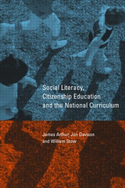 Book cover of: Social Literacy, Citizenship Education and the National Curriculum. By: James Arthur