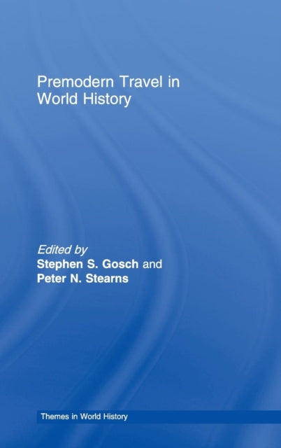 Book cover of: Premodern Travel in World History. By: Stephen Gosch, Stephen S. Gosch