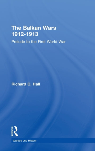 Book cover of: Balkan Wars 1912-1913. By: Richard C. Hall