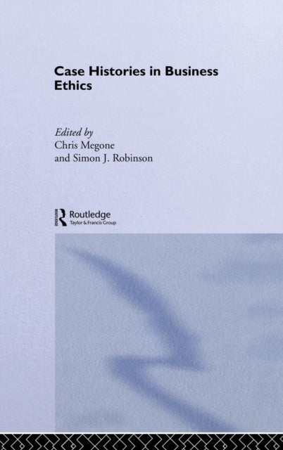 Book cover of: Case Histories in Business Ethics. By: Chris Megone