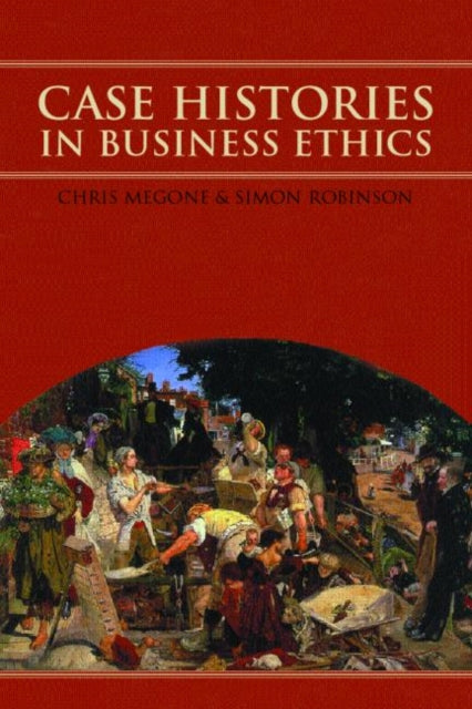 Book cover of: Case Histories in Business Ethics. By: Chris Megone