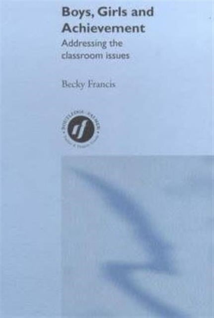 Book cover of: Boys, Girls and Achievement. By: Becky Francis