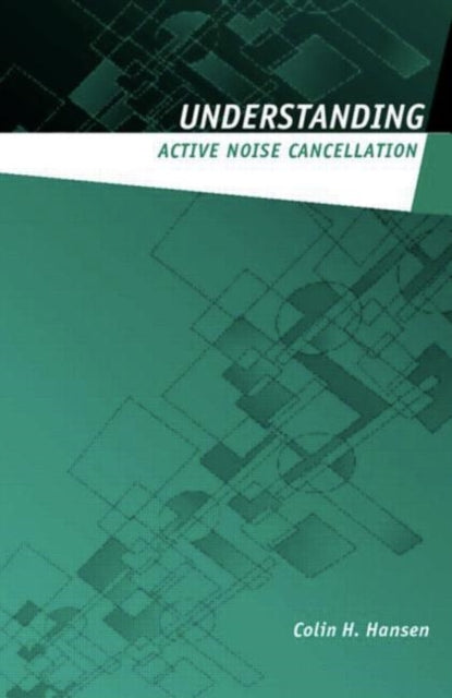 Book cover of: Understanding Active Noise Cancellation. By: Colin H. Hansen