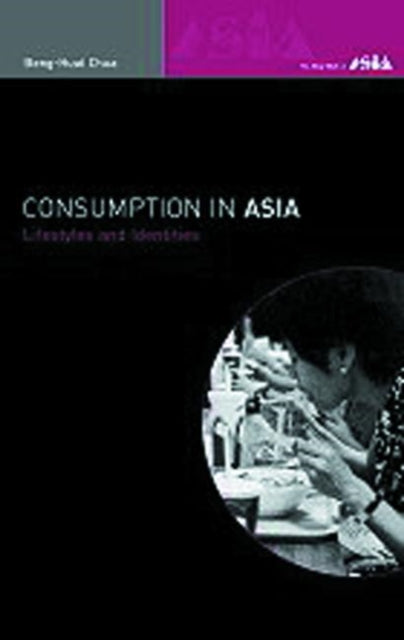 Book cover of: Consumption in Asia. By: Chua Beng Huat