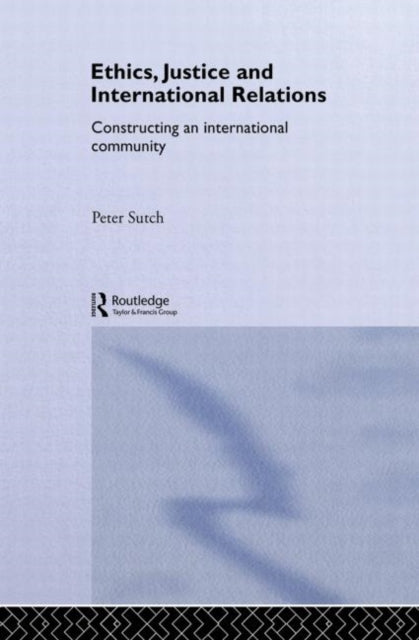Book cover of: Ethics, Justice and International Relations