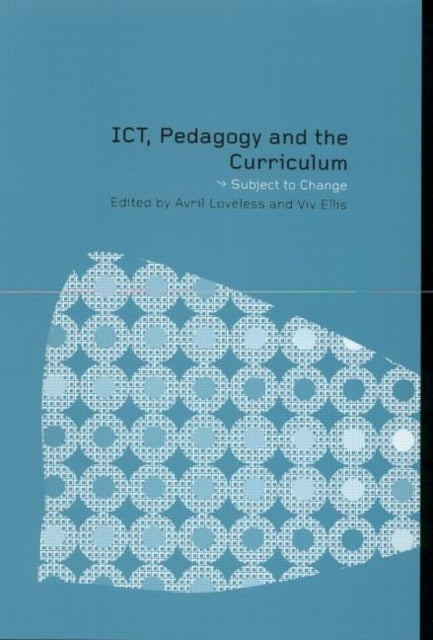 Book cover of: ICT, Pedagogy and the Curriculum. By: Avril Loveless