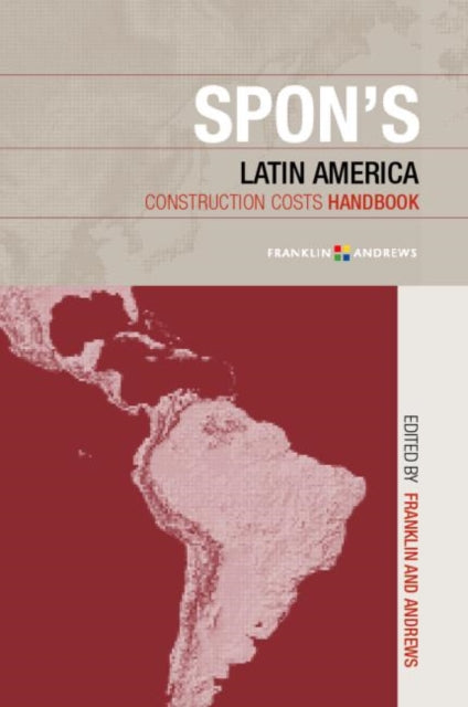 Book cover of: Spon's Latin American Construction Costs Handbook. By: Franklin + Andr