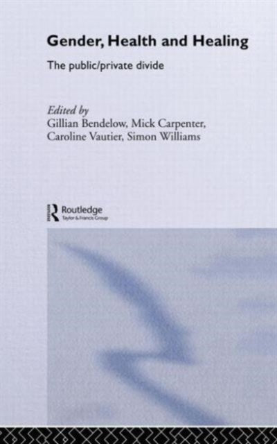 Book cover of: Gender, Health and Healing. By: Gill Bendelow