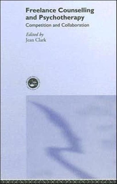 Book cover of: Freelance Counselling and Psychotherapy. By: Jean Clark