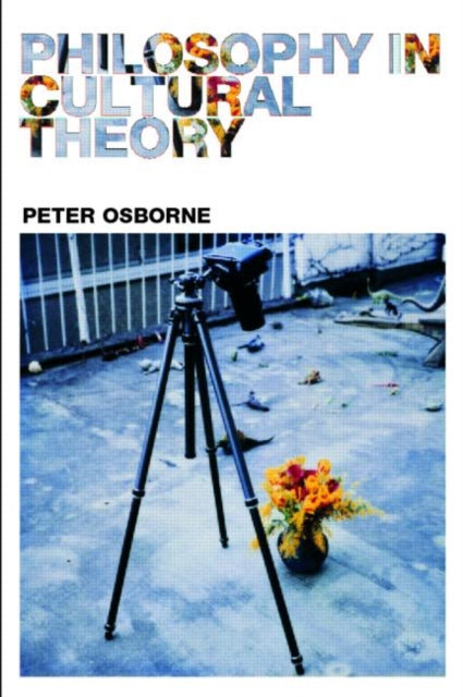 Book cover of: Philosophy in Cultural Theory. By: Peter Osborne, Osborne, Peter