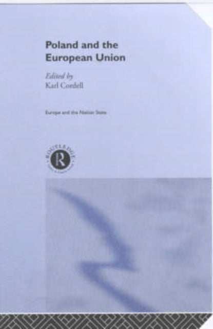 Book cover of: Poland and the European Union. By: Karl Cordell