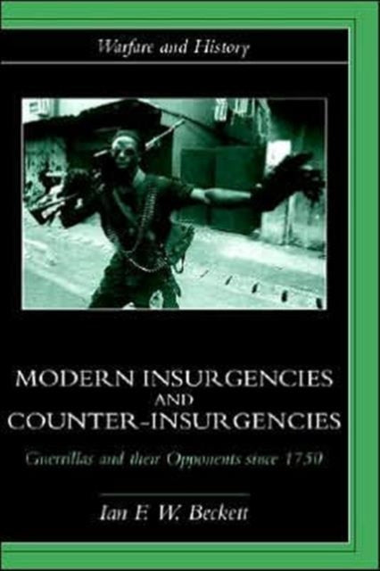 Book cover of: Modern Insurgencies and Counter-Insurgencies. By: Ian Beckett