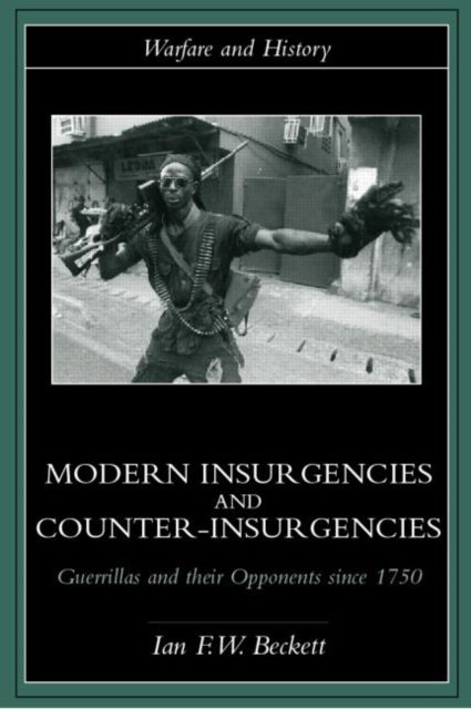 Book cover of: Modern Insurgencies and Counter-Insurgencies. By: Ian Beckett