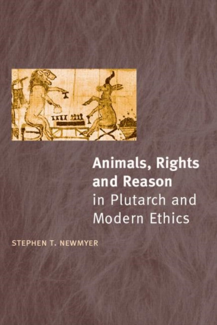 Book cover of: Animals, Rights and Reason in Plutarch and Modern Ethics