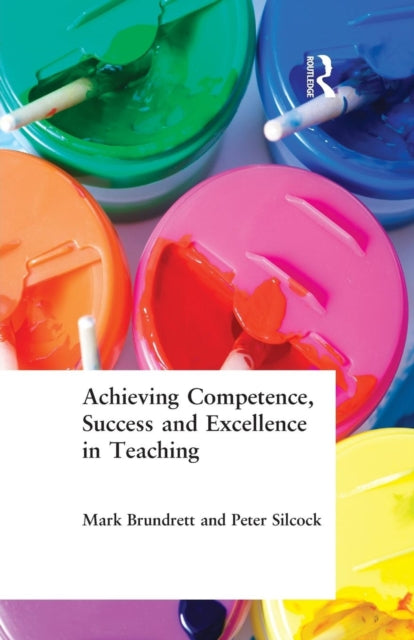 Book cover of: Achieving Competence, Success and Excellence in Teaching. By: Mark Brundrett