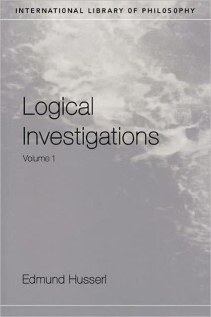 Book cover of: Logical Investigations Volume 1. By: Edmund Husserl