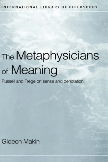 Book cover of: Metaphysicians of Meaning. By: Gideon Makin