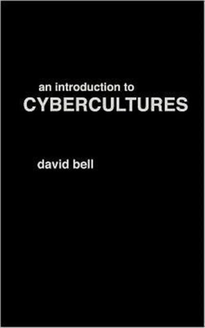 Book cover of: Introduction to Cybercultures. By: David Bell