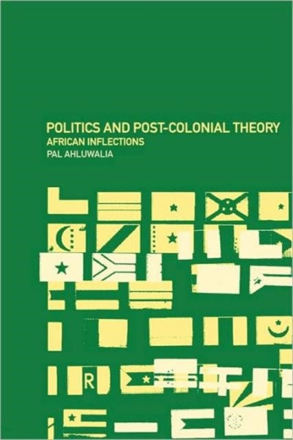 Book cover of: Politics and Post-Colonial Theory. By: Pal Ahluwalia