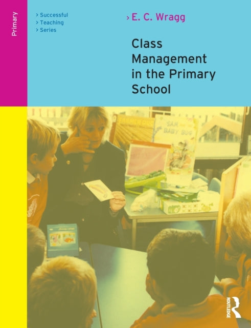 Book cover of: Class Management in the Primary School. By: Wragg, E. C.