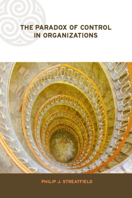 Book cover of: Paradox of Control in Organizations. By: Phi Streatfield