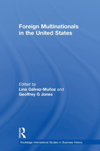 Book cover of: Foreign Multinationals in the United States. By: Geoffrey Jones