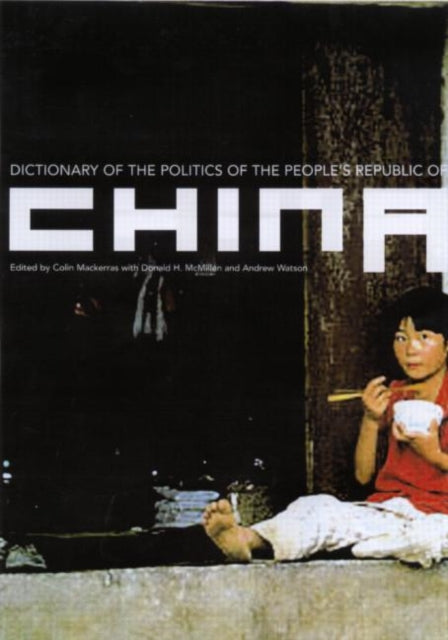 Book cover of: Dictionary of the Politics of the People's Republic of China. By: C. Mackerras