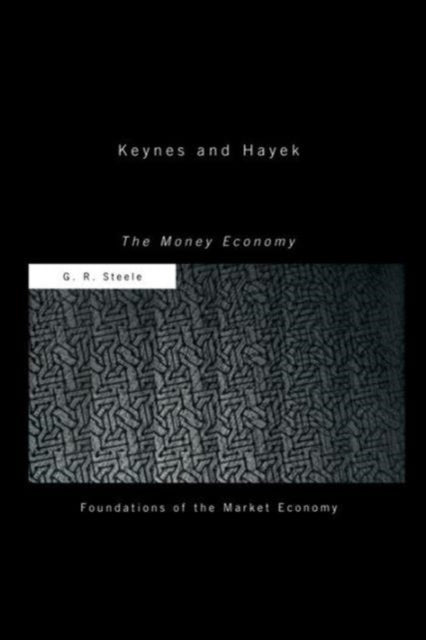 Book cover of: Keynes and Hayek. By: G. R. Steele