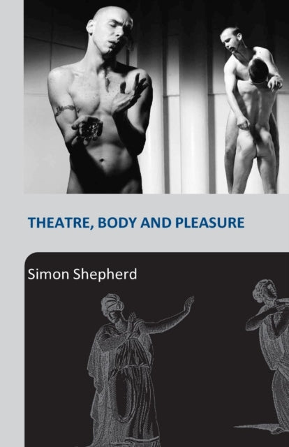 Book cover of: Theatre, Body and Pleasure