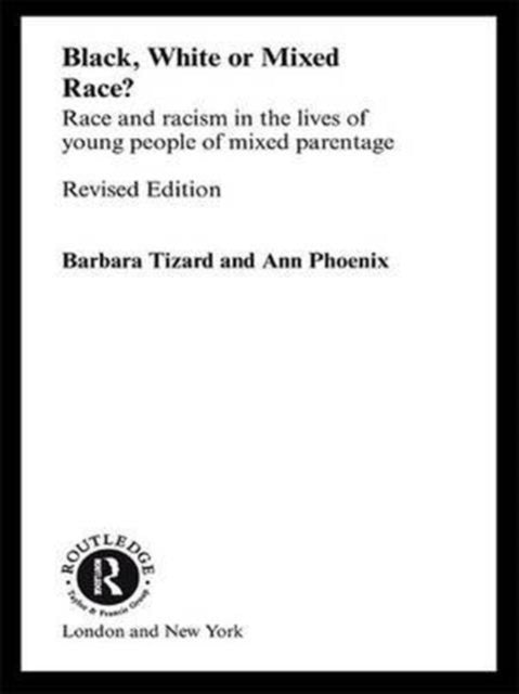 Book cover of: Black, White or Mixed Race?. By: Barbara Tizard