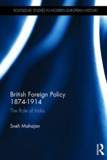 Book cover of: British Foreign Policy 1874-1914. By: Sneh Mahajan