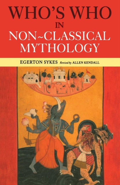 Book cover of: Who's Who in Non-Classical Mythology. By: Edgerton Skyes