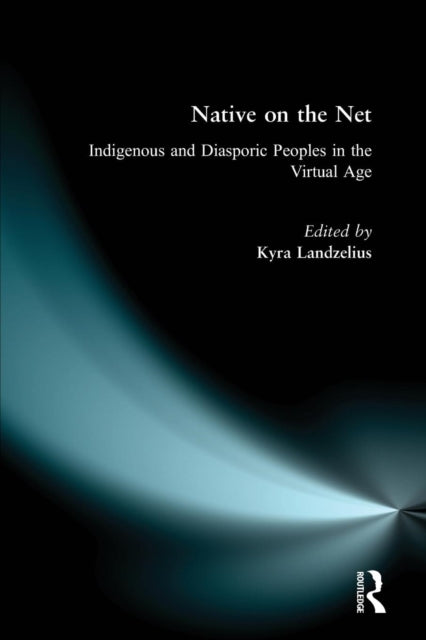 Book cover of: Native on the Net. By: Kyra Landzelius