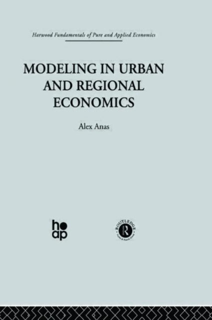 Book cover of: Modelling in Urban and Regional Economics. By: A. Anas