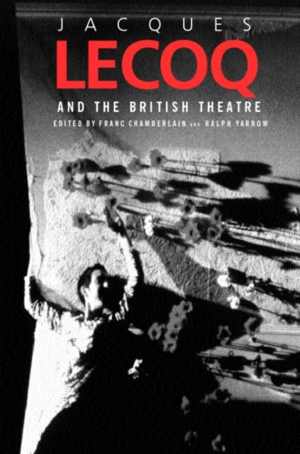 Book cover of: Jacques Lecoq and the British Theatre. By: F. Chamberlain