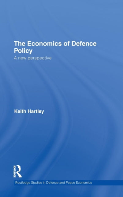 Book cover of: Economics of Defence Policy. By: Keith Hartley