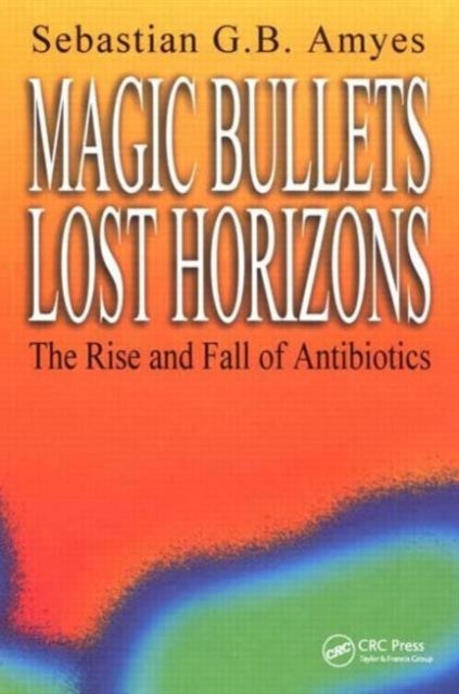 Book cover of: Magic Bullets, Lost Horizons. By: Sebastian G. B. Amyes