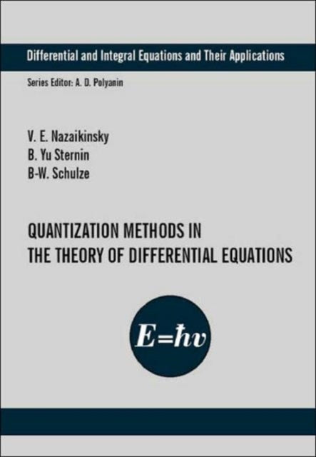 Book cover of: Quantization Methods in the Theory of Differential Equations. By: Vladimir E. Nazaikinskii