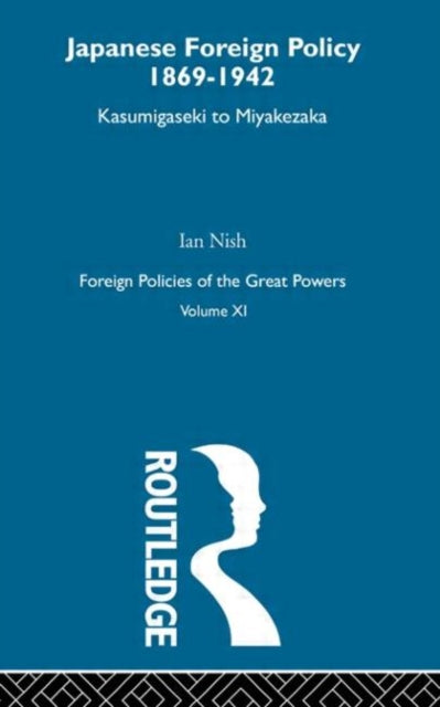 Book cover of: Japanese Foreign Policy 1869-1942. By: I. Nish