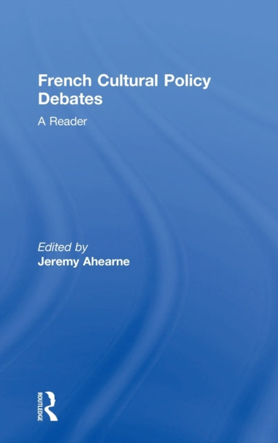 Book cover of: French Cultural Policy Debates. By: Jeremy Ahearne