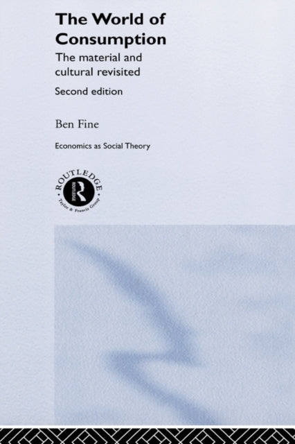 Book cover of: World of Consumption. By: Ben Fine