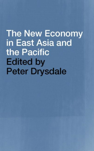 Book cover of: New Economy in East Asia and the Pacific. By: Peter Drysdale