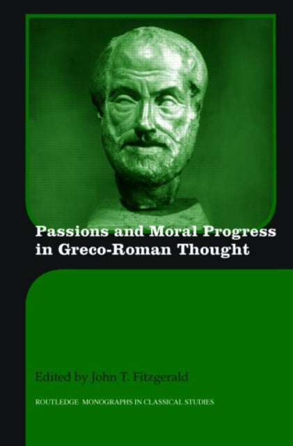 Book cover of: Passions and Moral Progress in Greco-Roman Thought. By: John T. Fitzgerald