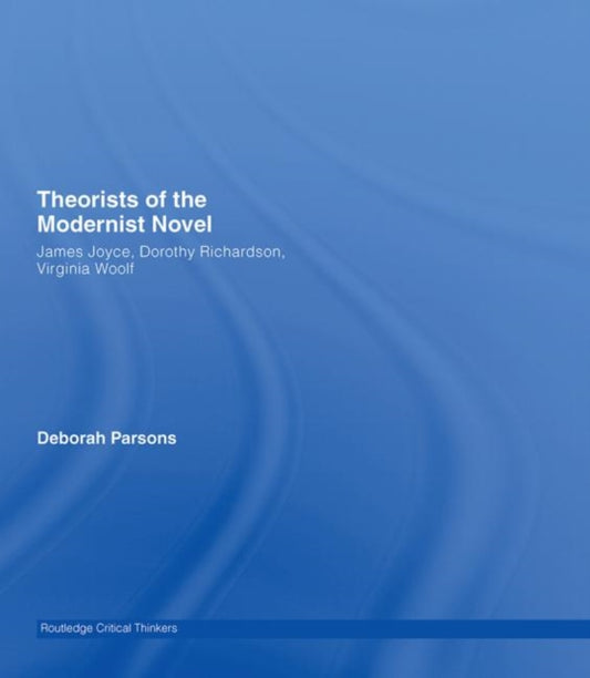 Book cover of: Theorists of the Modernist Novel. By: Debora Parsons