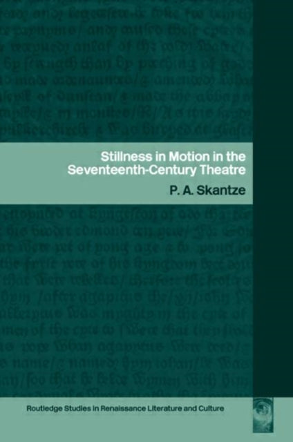 Book cover of: Stillness in Motion in the Seventeenth Century Theatre
