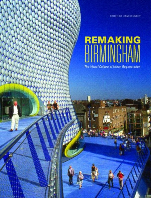 Book cover of: Remaking Birmingham. By: Liam Kennedy