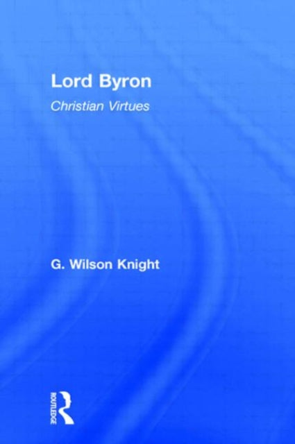 Book cover of: Lord Byron - Wilson Knight V1. By: G. Knight