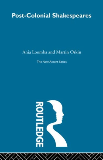 Book cover of: Post-Colonial Shakespeares. By: Ania Loomba