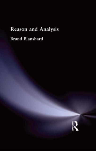 Book cover of: Reason and Analysis. By: Bran Blanshard