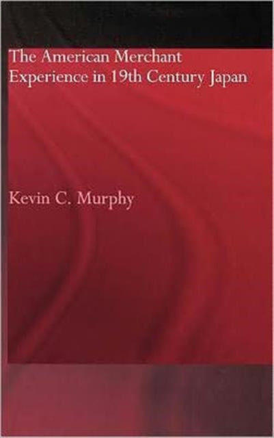 Book cover of: American Merchant Experience in Nineteenth Century Japan